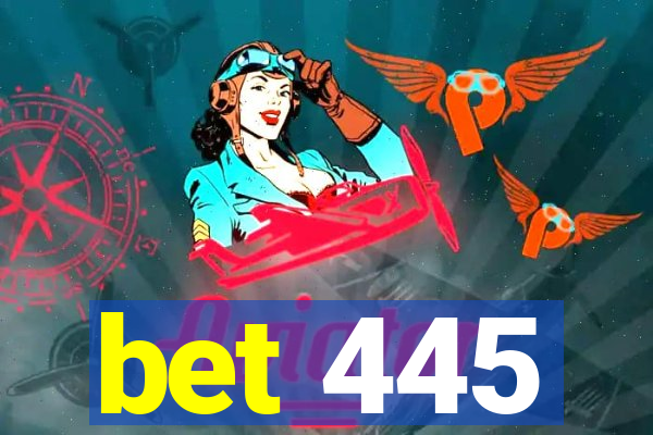 bet 445